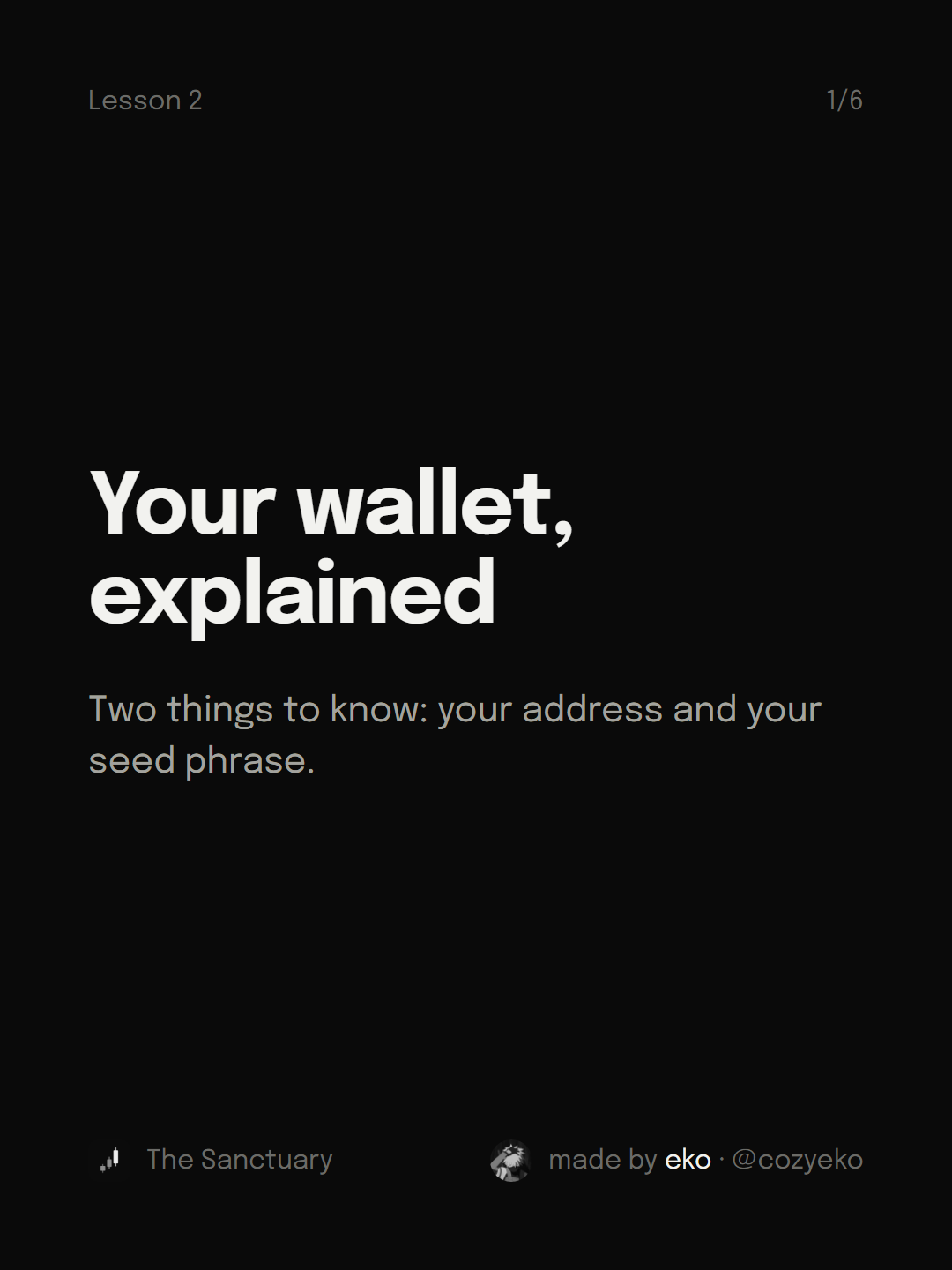 Slide 1 of 6: Your wallet, explained Two things to know: your address and your seed phrase.