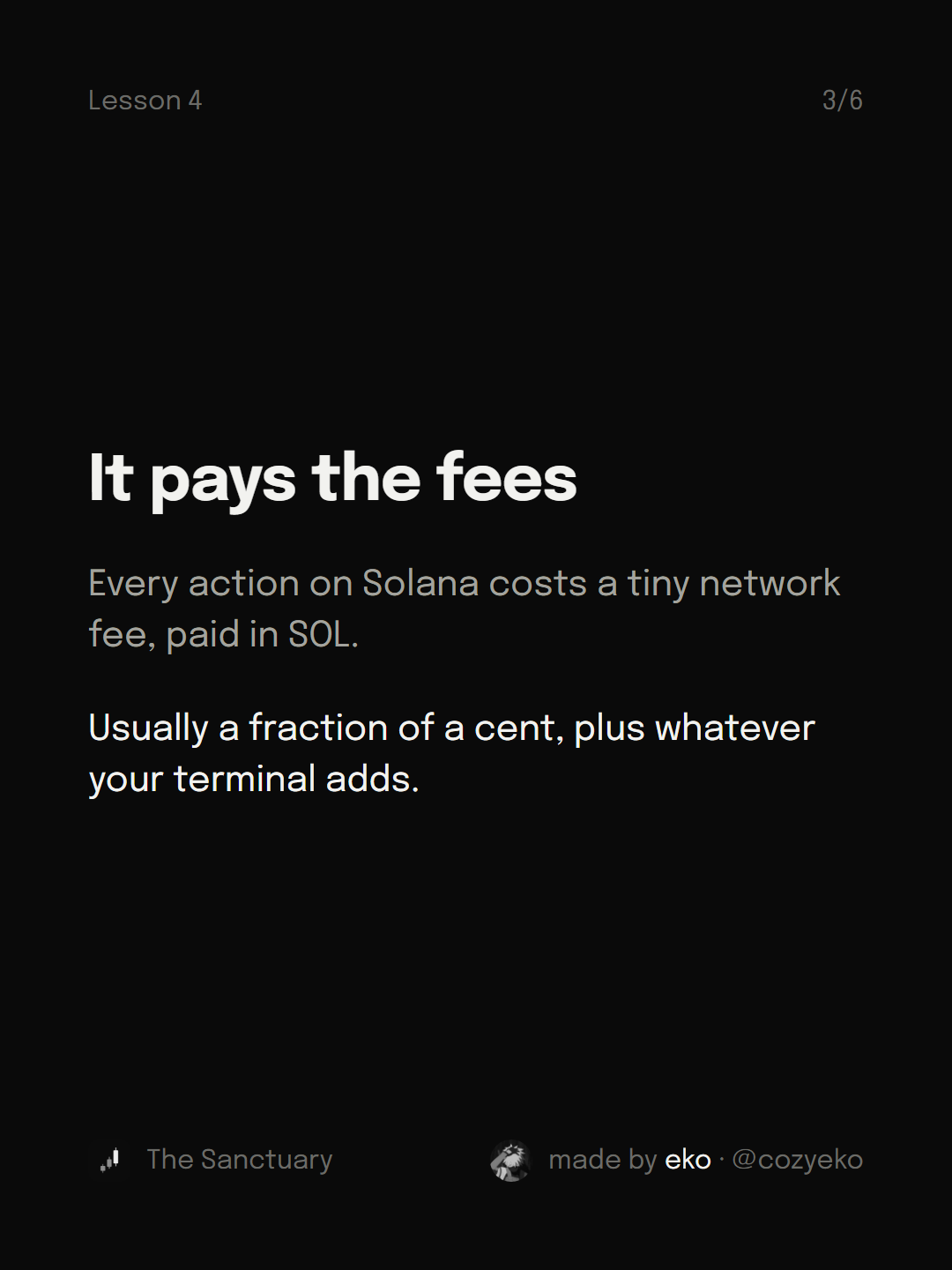 Slide 3 of 6: It pays the fees Every action on Solana costs a tiny network fee, paid in SOL. Usually a fraction of a cent, plus whatever your terminal adds.