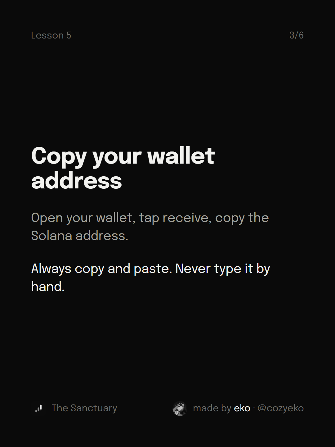 Slide 3 of 6: Copy your wallet address Open your wallet, tap receive, copy the Solana address. Always copy and paste. Never type it by hand.