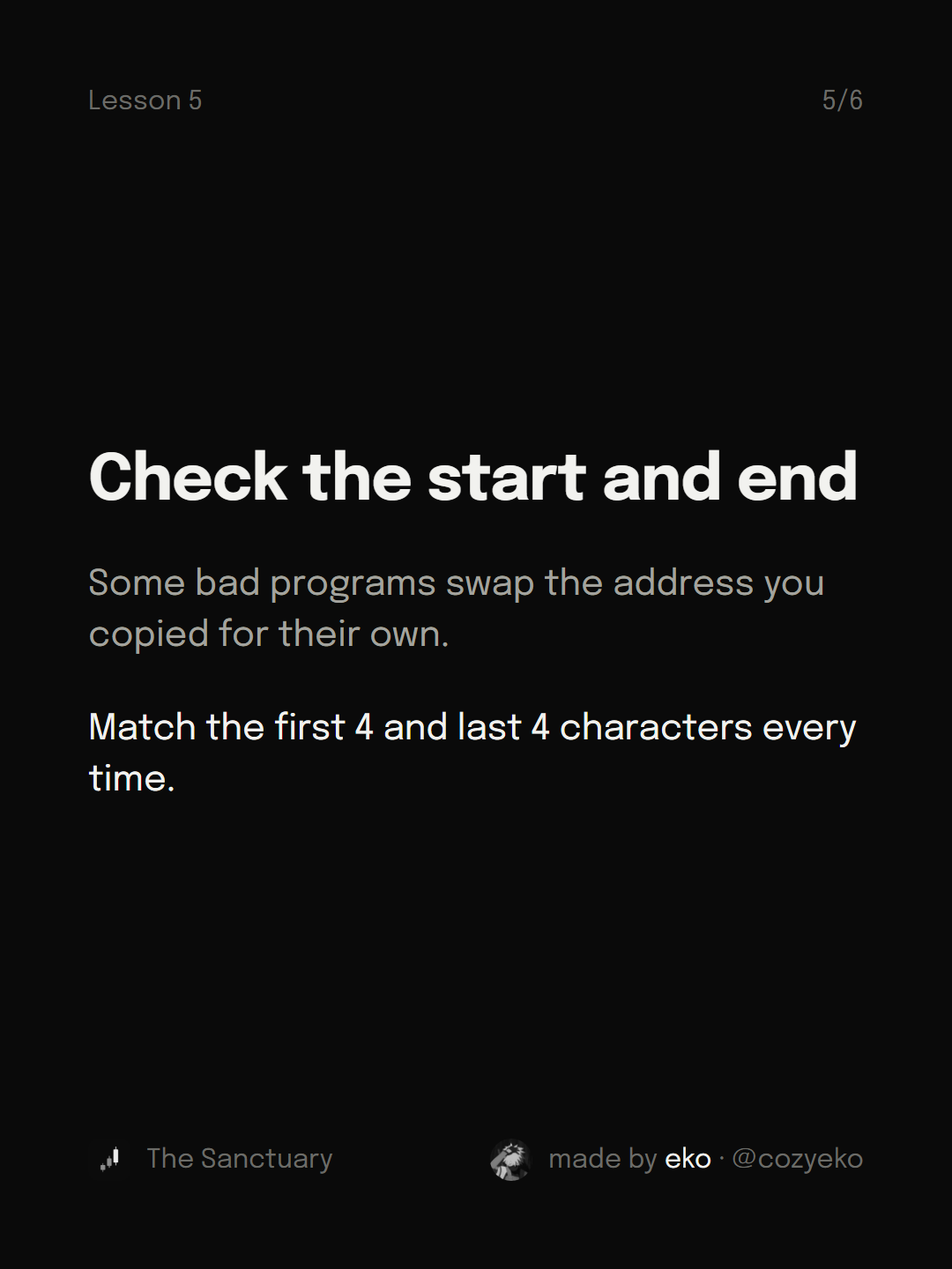 Slide 5 of 6: Check the start and end Some bad programs swap the address you copied for their own. Match the first 4 and last 4 characters every time.